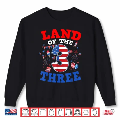 Sweatshirt Land of The Three 4th of July 3rd Birthday American Flag Shirt