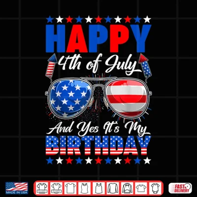 Design Happy 4th of July and Yes Its My Birthday American Flag Shirt