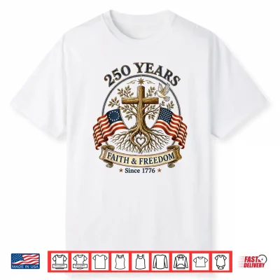 Two Flags Cross Tree 250 Years Faith And Freedom 1776 2026 Shirt