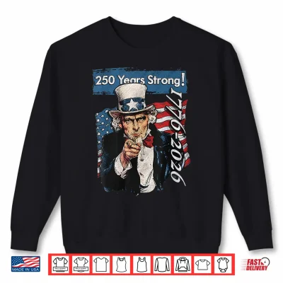 Sweatshirt Uncle Sam 4th of July 250th Anniversary 250 Years Shirt