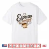 Espresso Yourself Coffee Lover Shirt