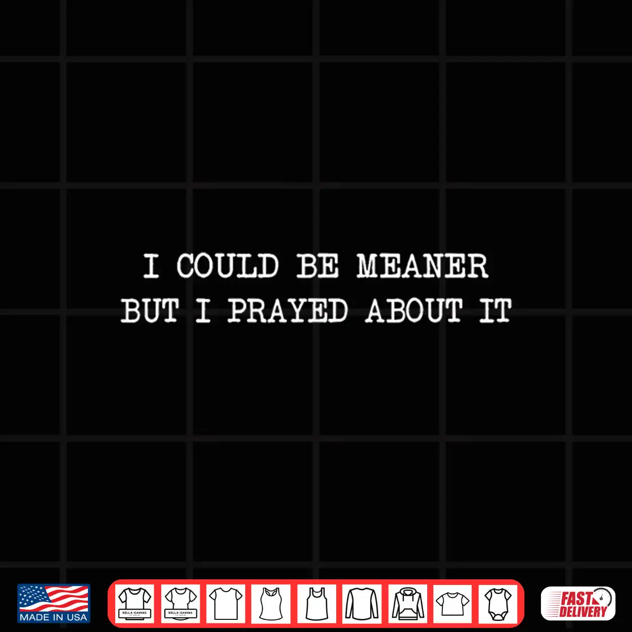 I Could Be Meaner But I Prayed About It Funny Christian Shirt I Could Be Meaner But I Prayed About It Funny Christian Shirt