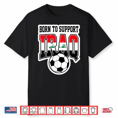 Born To Support Iraq Soccer Football Fan Graphic Shirt