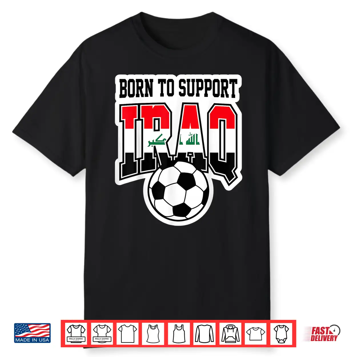 Born To Support Iraq Soccer Football Fan Graphic Shirt Born To Support Iraq Soccer Football Fan Graphic Shirt