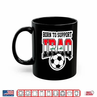 Born To Support Iraq Soccer Football Fan Graphic Shirt 3 Mug Born to Support Iraq Soccer Football Fan Graphic Shirt