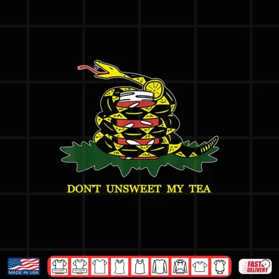 Design Dont Unsweet My Tea Funny Sweet Southern Gadsden Flag Shirt