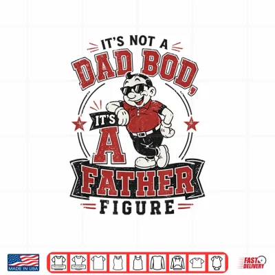 Design Funny Its Not A Dad BOD Its A Father Figure Retro Meme Shirt