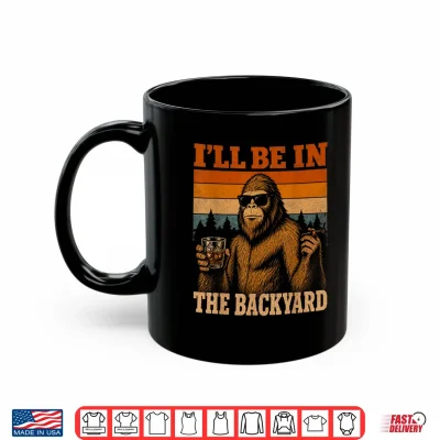 I'Ll Be In The Backyard Cigar And Bourbon Funny Fathers Day Shirt 3 Mug Ill Be in The Backyard Cigar and Bourbon Funny Fathers Day Shirt