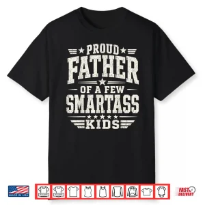 Proud Father Of A Few Smart Kids Funny Fathers Day Shirt