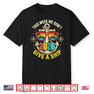 This Week We Don’T Give A Ship Cruise 2026 Beach Summer Shirt