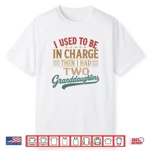 Vintage I Used To Be In Charge Then I Had Two Granddaughters Shirt