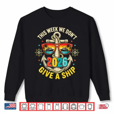 Sweatshirt This Week We Dont Give A Ship Cruise 2026 Beach Summer Shirt