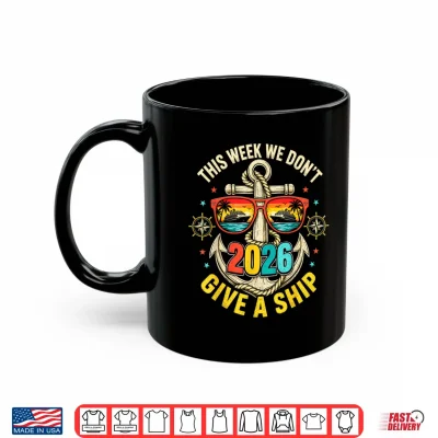 Mug This Week We Dont Give A Ship Cruise 2026 Beach Summer Shirt
