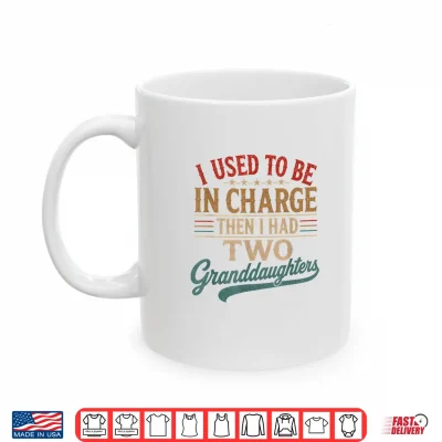 Mug Vintage I Used to Be in Charge Then I Had Two Granddaughters Shirt