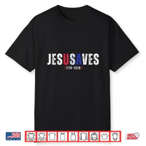 250 Years Jesus Saves Jesusaves Usa Flag Patriotic Christian Shirt