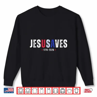 Sweatshirt 250 Years Jesus Saves JesUSAves USA Flag Patriotic Christian Shirt