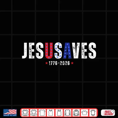 Design 250 Years Jesus Saves JesUSAves USA Flag Patriotic Christian Shirt