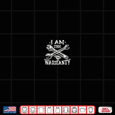Design I Am The Warranty Funny Mechanic Dad Pocket Size Fathers Day Shirt