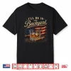 I’Ll Be In The Backyard Funny Men Shirt