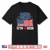250 Anniversary Usa Flag 250 Years 1776 2026 American 250Th Shirt