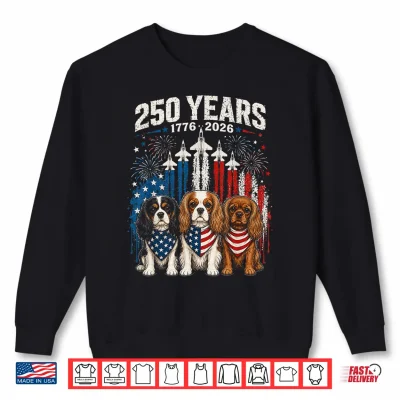 Sweatshirt 250 Years America Cavalier King Charles Spaniel 4th of July Shirt