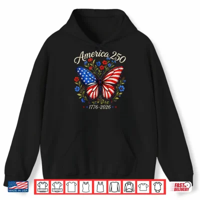 Hoodie 250th Anniversary Butterfly 250 Years 1776 2026 4th of July Shirt