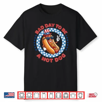 Bad Day To Be A Hot Dog Independence Day Funny 4Th Of July Shirt