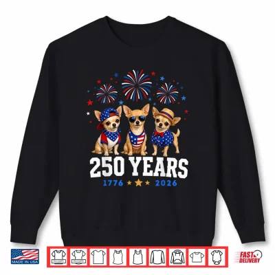 Sweatshirt Chihuahua 250 Anniversary USA 250th Chihuahua 4th of July Shirt