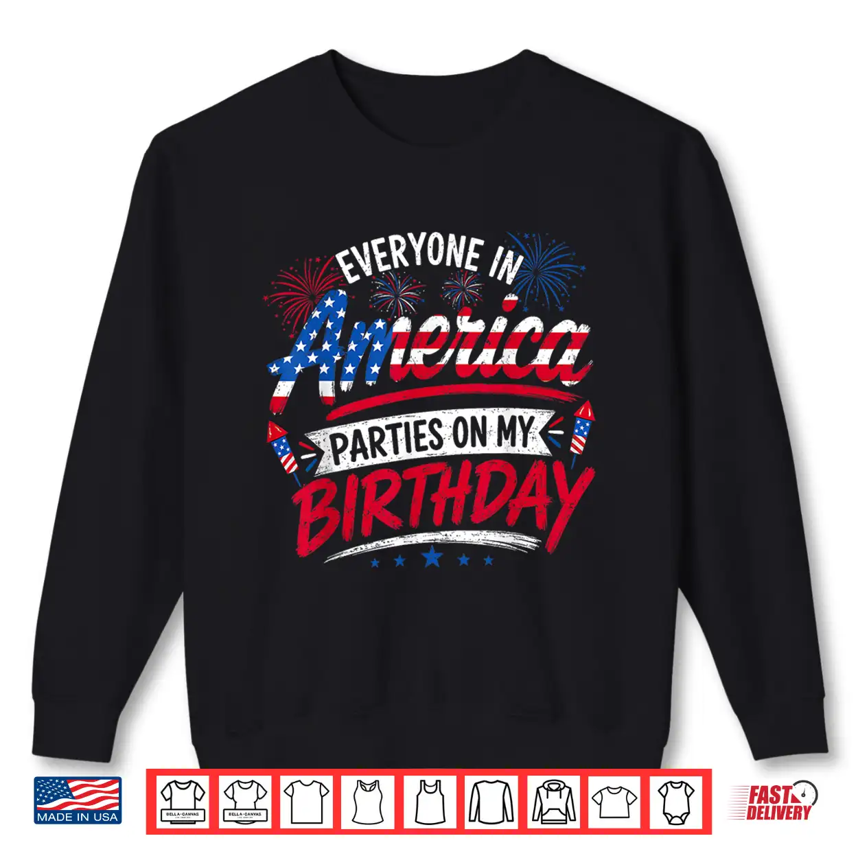Everyone In America Parties On My Birthday 4Th Of July 2026 Shirt Everyone In America Parties On My Birthday 4Th Of July 2026 Shirt
