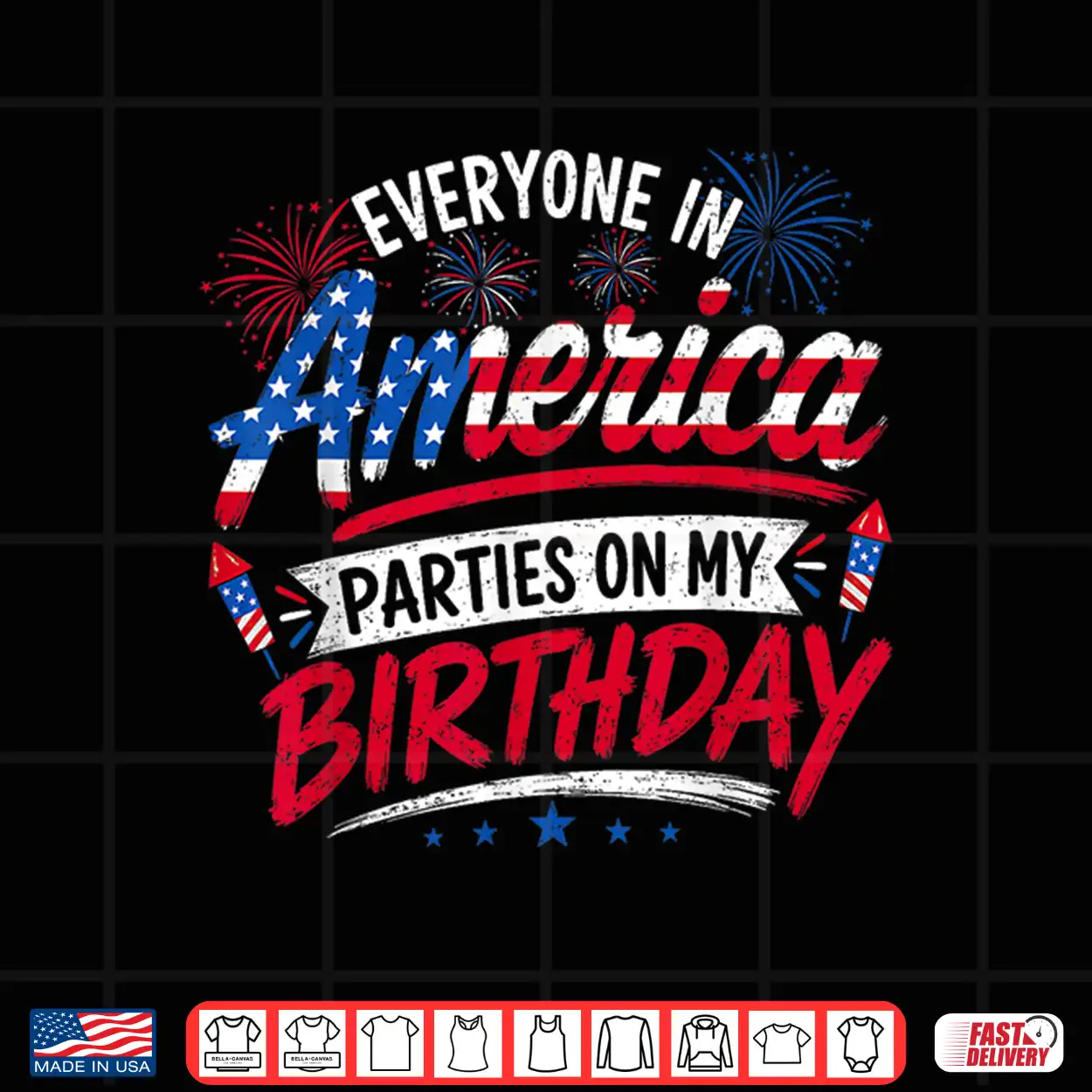 Everyone In America Parties On My Birthday 4Th Of July 2026 Shirt Everyone In America Parties On My Birthday 4Th Of July 2026 Shirt