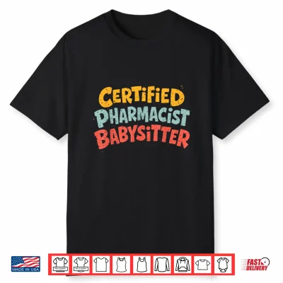 Certified Pharmacist Babysitter Shirt