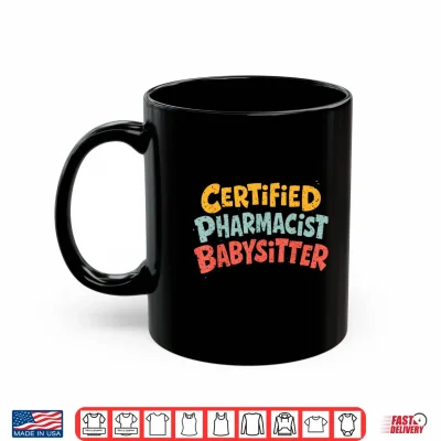 Certified Pharmacist Babysitter Shirt 3 Mug Certified Pharmacist Babysitter Shirt