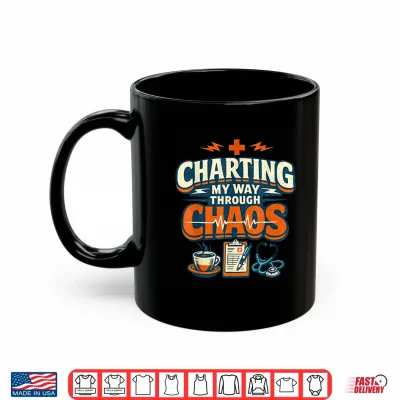 Mug Charting My Way Through Chaos Nurse Funny Shirt