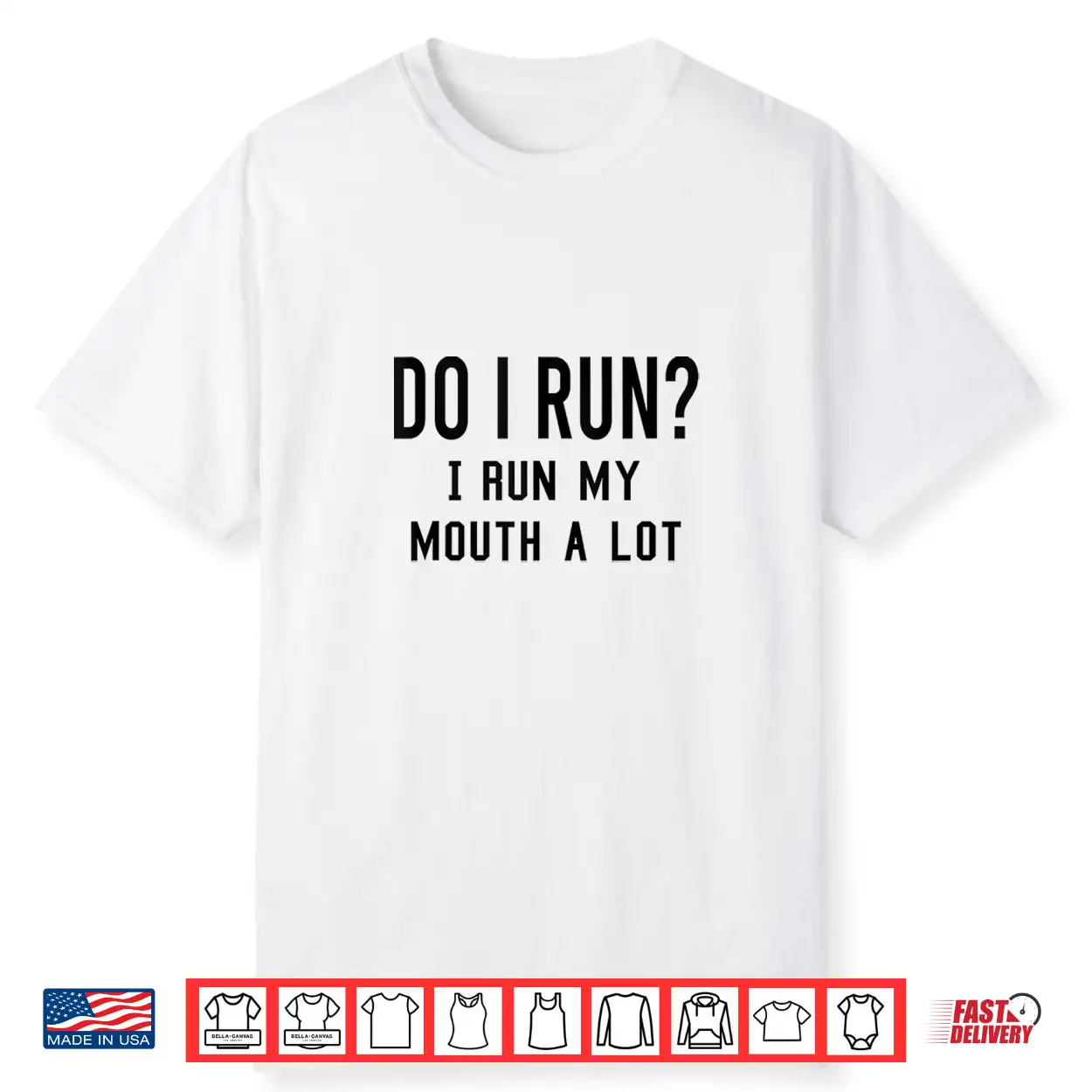 Do I Run I Run My Mouth A Lot Funny Running Runner Workout Shirt Do I Run I Run My Mouth A Lot Funny Running Runner Workout Shirt