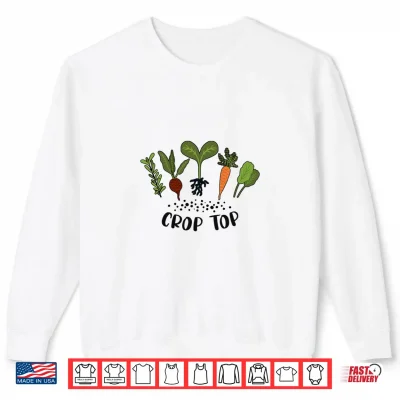 Funny Gardening Crop Top Vegetables Home Gardener Shirt 2 Sweatshirt Funny Gardening Crop Top Vegetables Home Gardener Shirt