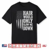 Hair Would Only Slow Me Down Running For Men Shirt