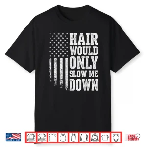 Hair Would Only Slow Me Down Running For Men Shirt