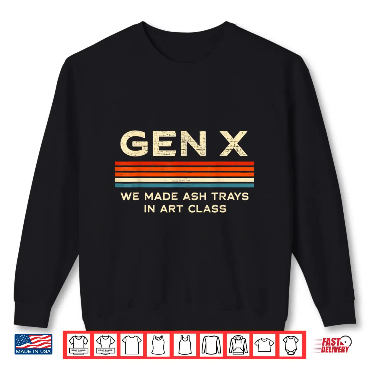 Gen X We Made Ash Trays In Art Class Retro Nostalgia 70S 80S Shirt Gen X We Made Ash Trays In Art Class Retro Nostalgia 70S 80S Shirt