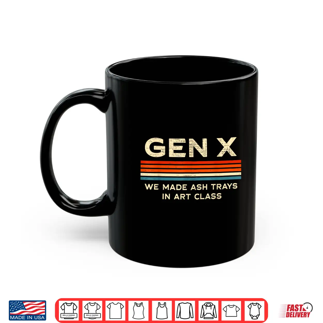 Gen X We Made Ash Trays In Art Class Retro Nostalgia 70S 80S Shirt Gen X We Made Ash Trays In Art Class Retro Nostalgia 70S 80S Shirt