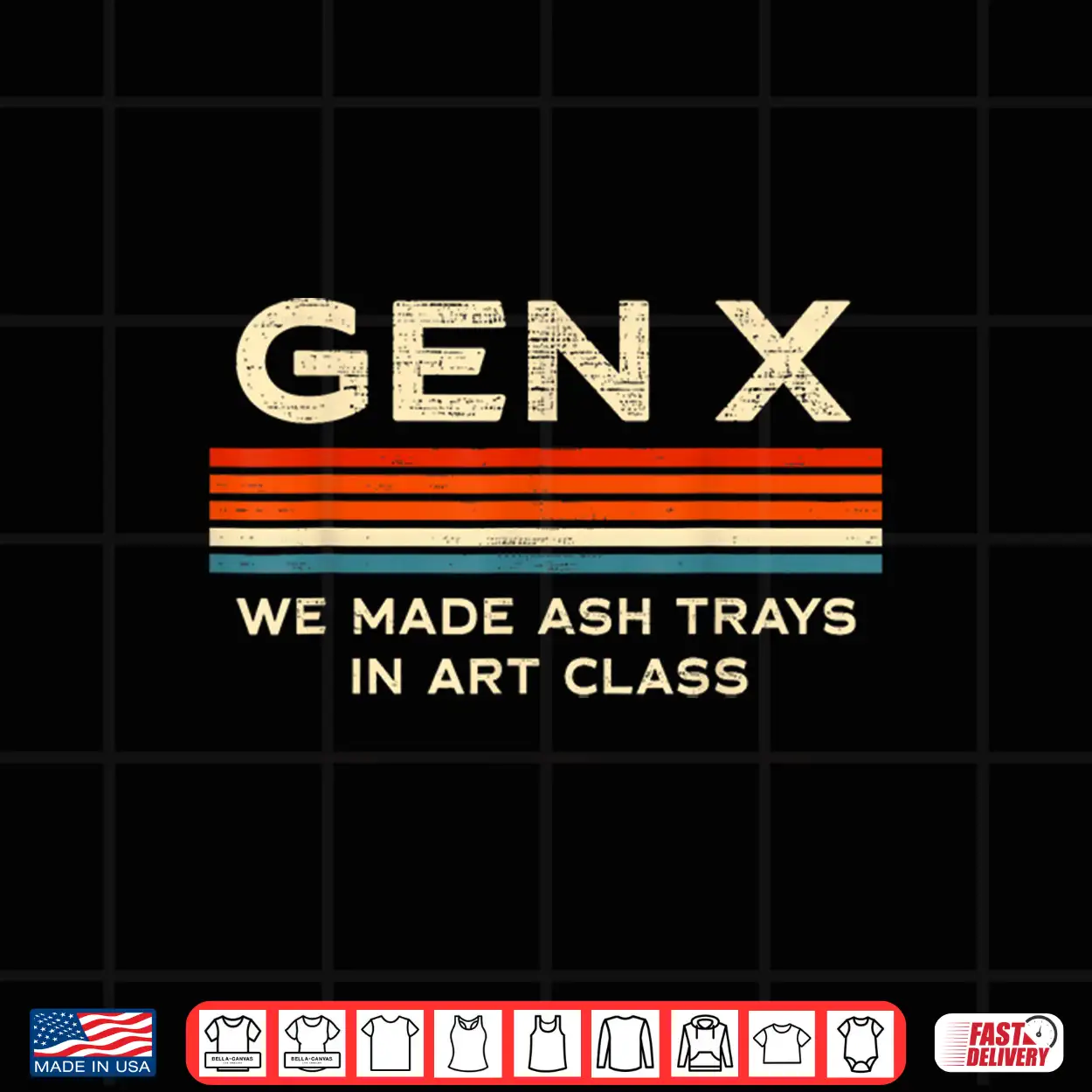 Gen X We Made Ash Trays In Art Class Retro Nostalgia 70S 80S Shirt Gen X We Made Ash Trays In Art Class Retro Nostalgia 70S 80S Shirt