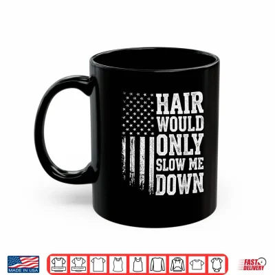 Hair Would Only Slow Me Down Running For Men Shirt 3 Mug Hair Would Only Slow Me Down Running for Men Shirt