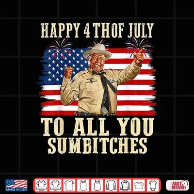 Design Happy 4th of July to All You Sumbitches Patriotic American Shirt