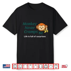 Monkey Never Cramps Life Is Full Of Surprise 52 Shirt