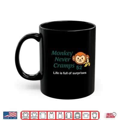 Monkey Never Cramps Life Is Full Of Surprise 52 Shirt 3 Mug Monkey Never Cramps Life is Full of Surprise 52 Shirt