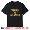 Vegas Vs Everyone City Pride Quote Shirt