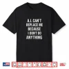 Ai Can’T Replace Me Because I Don’T Do Anything Shirt
