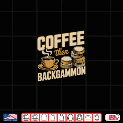 Design Backgammon Player Who Sets Up Board Before Coffee Ready Shirt