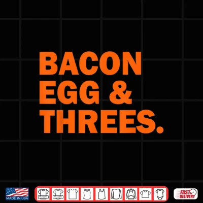 Bacon Egg And Threes Shirt 4 Design Bacon Egg and Threes Shirt