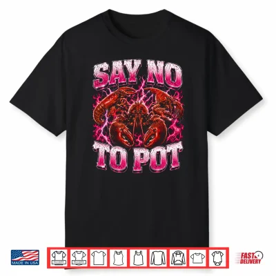 Mens Bootleg Say No To Pot Funny Lobster Performance Shirt