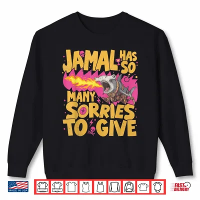 Sweatshirt Jamal Has So Many Sorries to Give Cyborg Shark Fire LitRPG Shirt